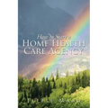 How to Start a Home Health Care Agency