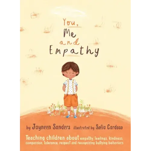 You, Me and Empathy: Teaching children about empathy, feelings, kindness, compassion, tolerance and recognising bullying behaviours
