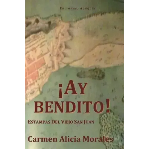 Ay Bendito!: Estampas Del Viejo San Juan.