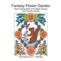 Fantasy Flower Garden: Adult Coloring Book of Fantastic Flowers and Friendly Animals