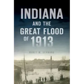 Indiana and the Great Flood of 1913