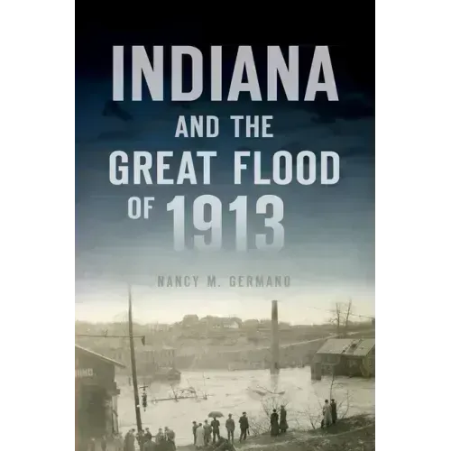 Indiana and the Great Flood of 1913