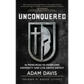 Unconquered: 10 Principles to Overcome Adversity and Live Above Defeat