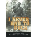 I Never Had to Duck: Adventures in the Peacetime Marine Corps