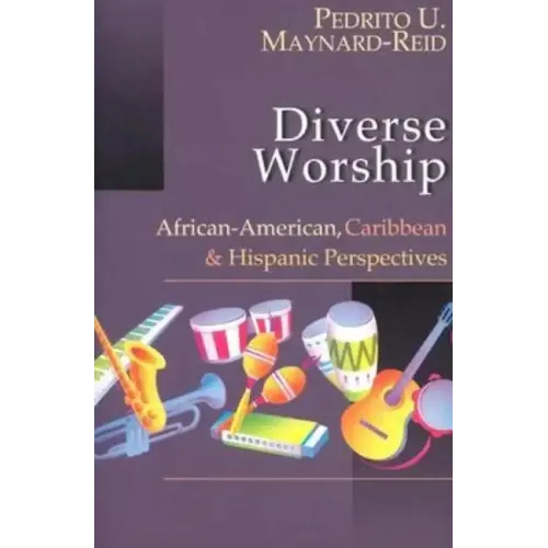 Diverse Worship: African-American, Caribbean and Hispanic Perspectives