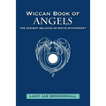 Wiccan Book of Angels: The Ancient Religion of White Witchcraft