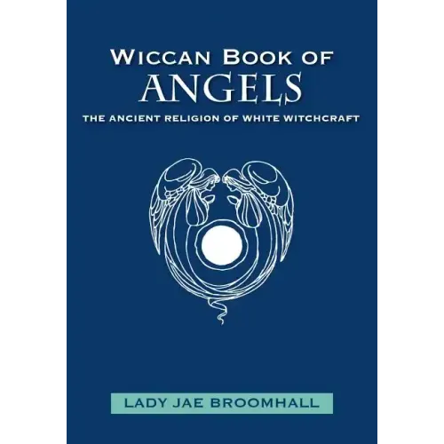 Wiccan Book of Angels: The Ancient Religion of White Witchcraft