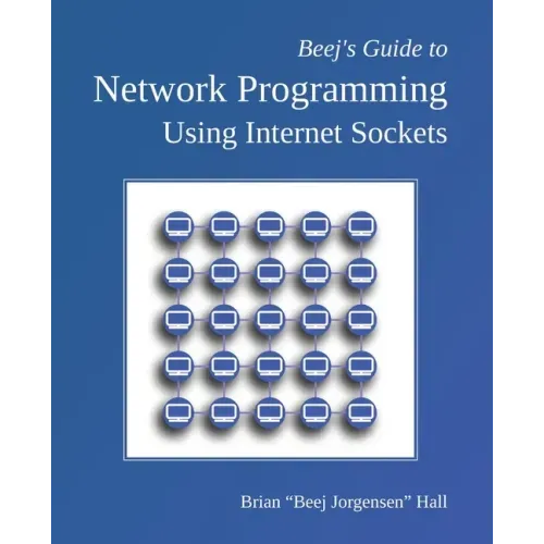 Beej's Guide to Network Programming: Using Internet Sockets
