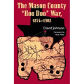 The Mason County "Hoo Doo" War, 1874-1902: Volume 4