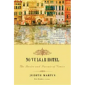 No Vulgar Hotel: The Desire and Pursuit of Venice