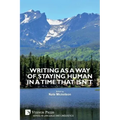 Writing as a Way of Staying Human in a Time that Isn't