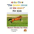 Akhal-Teke "The Golden Horse of the desert" For Kids