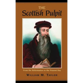 The Scottish Pulpit: From the Reformation to the Present