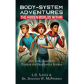 BodySystem Adventures: The Hidden Worlds Within Series: Tom, Erika, and Billy Explore the Respiratory System
