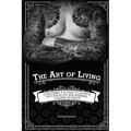 The Art of Living: Everything You Need to Achieve Success in Life and Business, I Learned in Prison