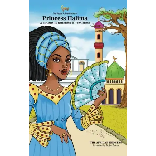 A Birthday To Remember In The Gambia: The Royal Adventures Of Princess Halima