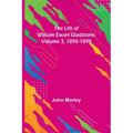 The Life of William Ewart Gladstone, Volume 3, 1890-1898
