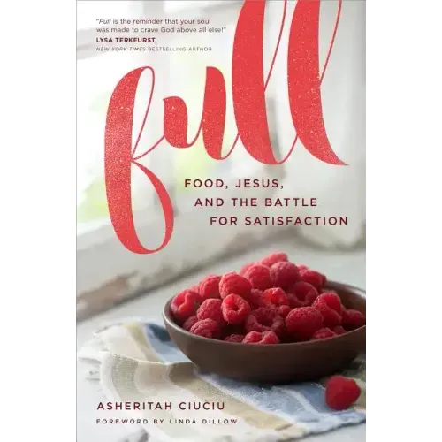 Full: Food, Jesus, and the Battle for Satisfaction