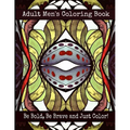 Adult Men's Coloring Book - Be Bold, Be Brave and Just Color!