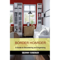 Border Hoarder: Organizing Tips to Declutter Your Home