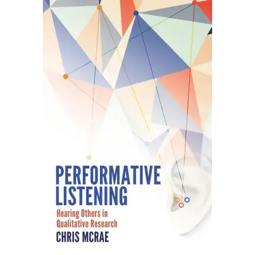 Performative Listening: Hearing Others in Qualitative Research