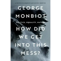 How Did We Get Into This Mess?: Politics, Equality, Nature