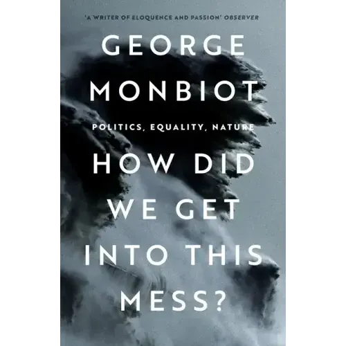How Did We Get Into This Mess?: Politics, Equality, Nature