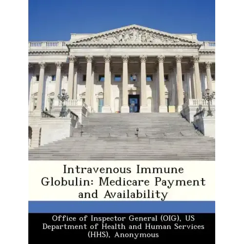 Intravenous Immune Globulin: Medicare Payment and Availability