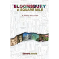 Bloomsbury - A Square Mile: A History and Guide