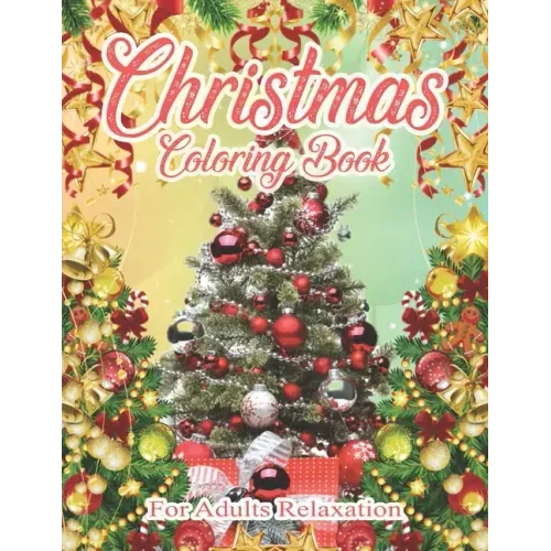 Christmas Coloring Book For Adults Relaxation: Beautiful Holiday Designs