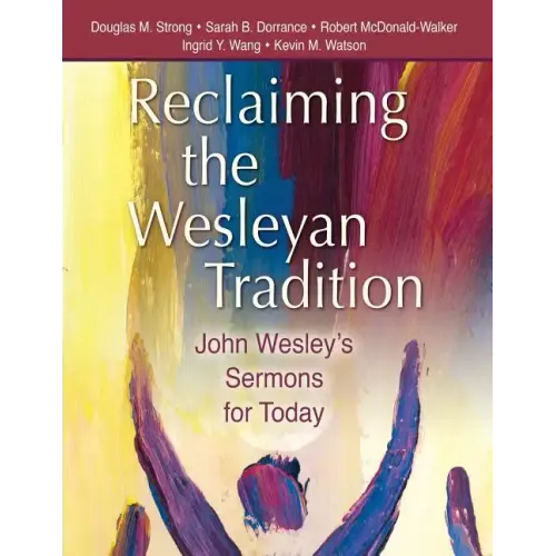 Reclaiming the Wesleyan Tradition: John Wesley's Sermons for Today
