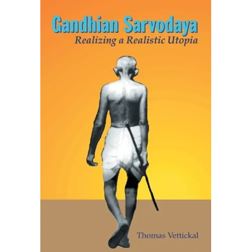 Gandhian Sarvodaya: Realizing A Realistic Utopia