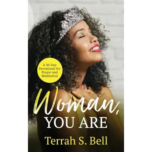 Woman, YOU ARE: ﻿A 30-Day Devotional for Prayer and Meditation