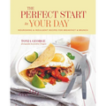 The Perfect Start to Your Day: Nourishing & Indulgent Recipes for Breakfast and Brunch