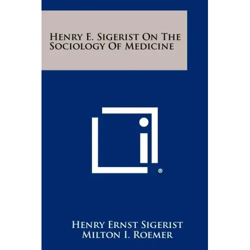 Henry E. Sigerist On The Sociology Of Medicine