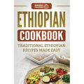 Ethiopian Cookbook: Traditional Ethiopian Recipes Made Easy