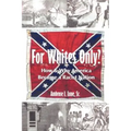 For Whites Only? How and Why America Became a Racist Nation: Second Edition