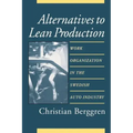 Alternatives to Lean Production: Work Organization in the Swedish Auto Industry, Second Edition, With a New Introduction