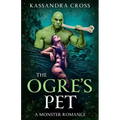 The Ogre's Pet: A Monster Romance