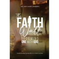 The Faith Walk: Becoming One With God