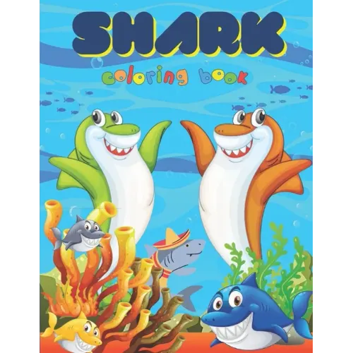 Shark Coloring Book: Over 40 Coloring Designs for All Kids. Shark Coloring Book