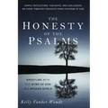 The Honesty of the Psalms: Wrestling with the Word of God in a Broken World