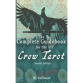 The Complete Guidebook for the Crow Tarot: Second Edition