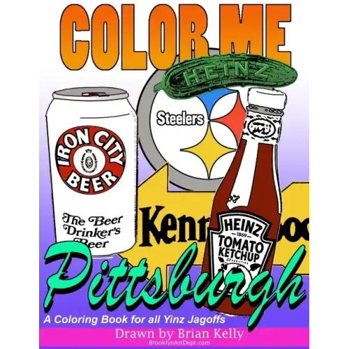 Color Me Pittsburgh: A coloring book for all ages about Pittsburgh