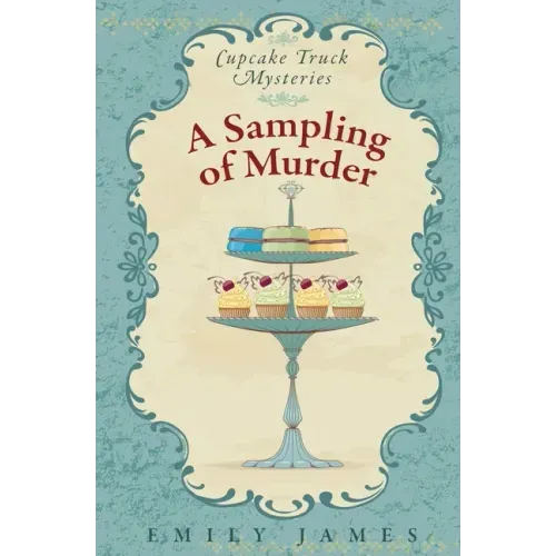 A Sampling of Murder: Cupcake Truck Mysteries