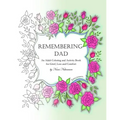 Remembering Dad: An Adult Coloring Book for Grief, Loss and Comfort