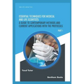 Essential Techniques for Medical and Life Scientists: A guide to contemporary methods and current applications with the protocols: Part 1