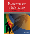 Enfrentarse a Las Sombras: Comenzar La Recuperación Sexual Y de Las Relaciones