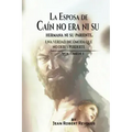 La Esposa de Caín no era ni su Hermana ni su Pariente
