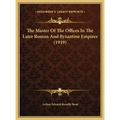 The Master Of The Offices In The Later Roman And Byzantine Empires (1919)